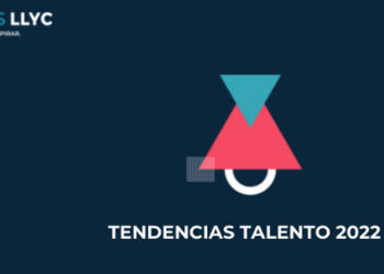 LLYC publica el informe ‘Tendencias Talento 2022’: del cuándo y dónde al cómo y el por qué se trabaja