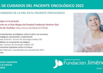 La Fundación Jiménez Díaz organiza una nueva edición de su Escuela de Cuidados del Paciente Oncológico, centrada en los efectos en la piel