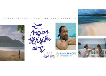 “La mejor versión de ti” la nueva campaña de Bahía Príncipe y Soltour