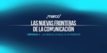 MARCO estrena la tercera temporada de su docuserie “Las Nuevas Fronteras de la Comunicación”, titulada “Brands in Search of Purpose”